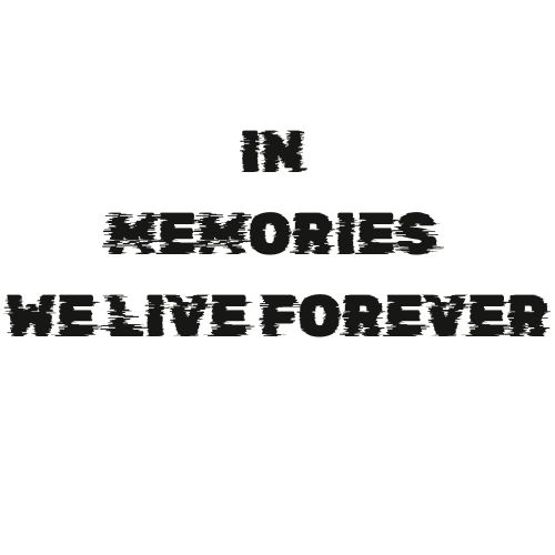 In Memories We Live Forever
